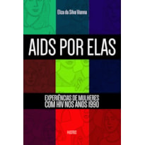AIDS POR ELAS: EXPERIÊNCIAS DE MULHERES COM HIV NOS ANOS 1990