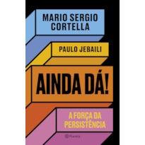 AINDA DÁ!: A FORÇA DA PERSISTÊNCIA