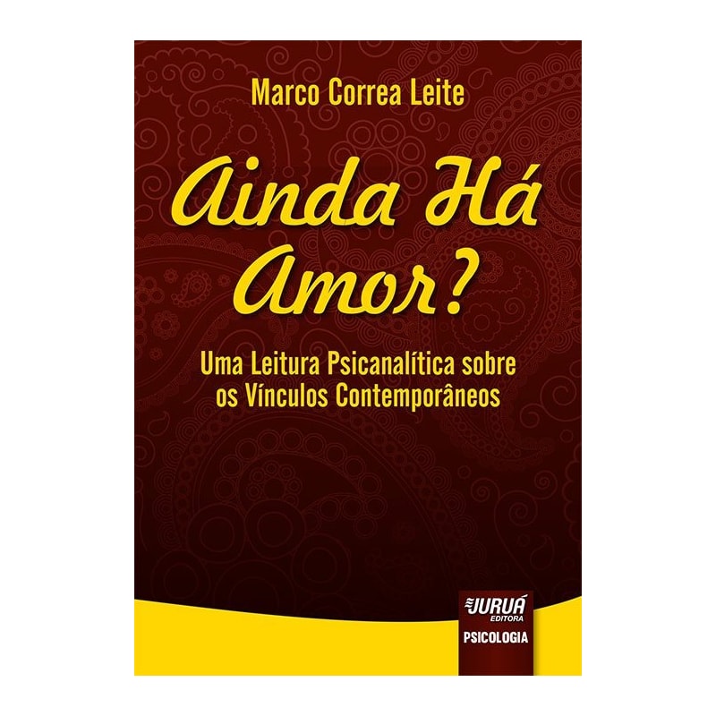 AINDA HÁ AMOR? - UMA LEITURA PSICANALÍTICA SOBRE OS VÍNCULOS CONTEMPORÂNEOS