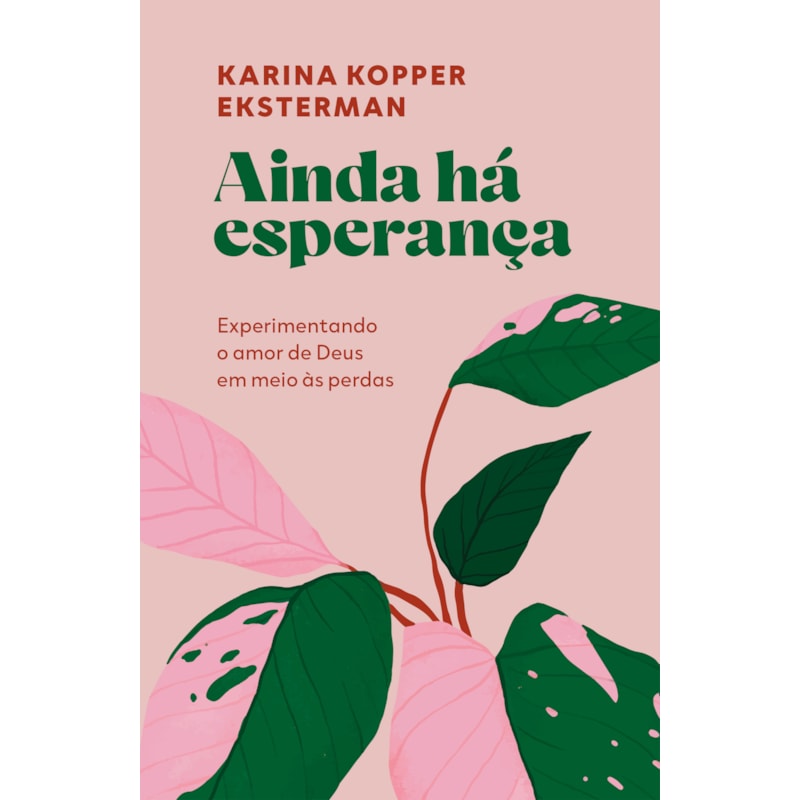 AINDA HÁ ESPERANÇA: EXPERIMENTANDO O AMOR DE DEUS EM MEIO ÀS PERDAS