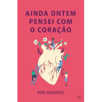 AINDA ONTEM PENSEI COM O CORAÇÃO