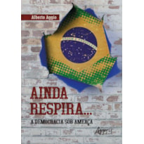 AINDA RESPIRA...: A DEMOCRACIA SOB AMEAÇA