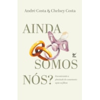 Ainda somos nós?: Encontrando a plenitude do casamento após os filhos