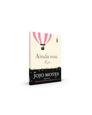 AINDA SOU EU: (TRILOGIA COMO EU ERA ANTES DE VOCÊ - LIVRO TRÊS)