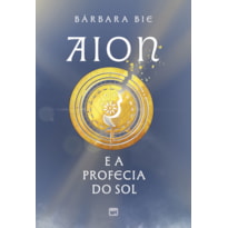 AION E A PROFECIA DO SOL - ROMANTASIA DISTÓPICA, COM CARTÃO POSTAL