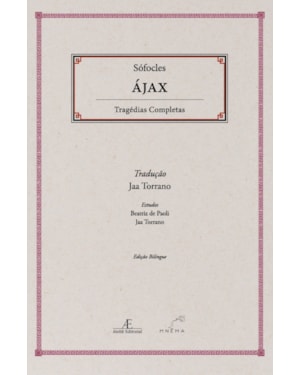 ÁJAX - TRAGÉDIAS COMPLETAS DE SÓFOCLES