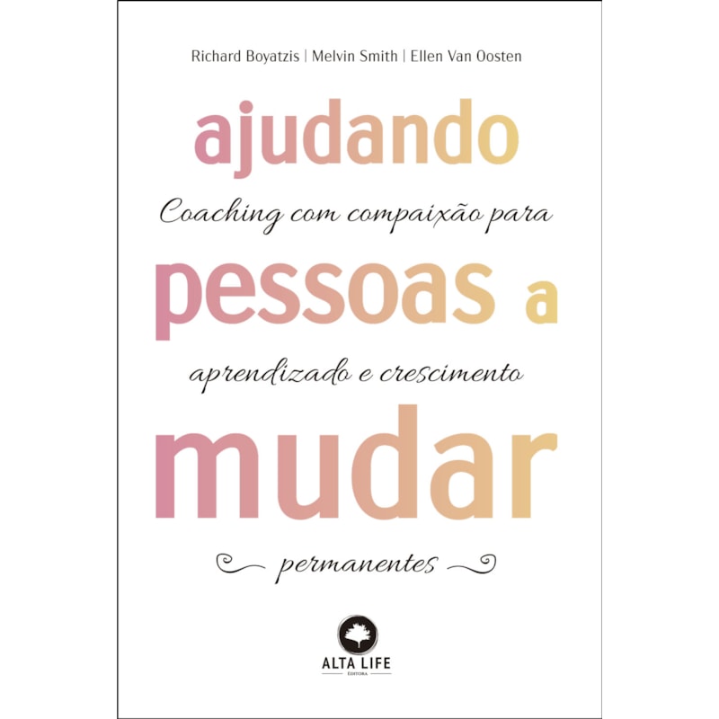 Ajudando pessoas a mudar: coaching com paixão para aprendizado e crescimento permanentes