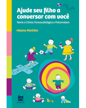 Ajude seu filho a conversar com você: teoria e clínica fonoaudiológica e psicomotora