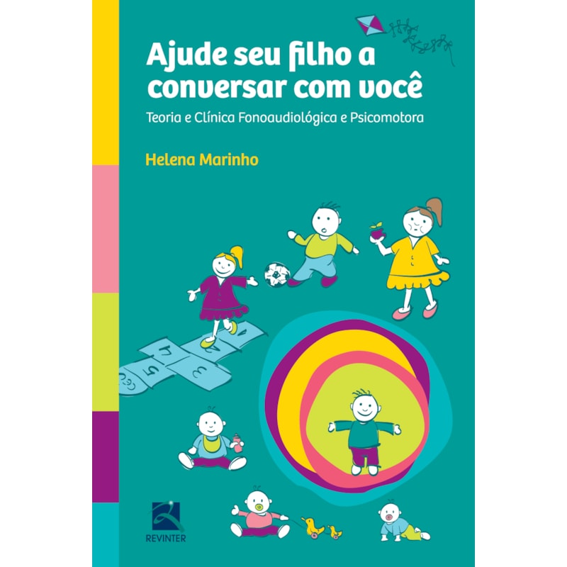 AJUDE SEU FILHO A CONVERSAR COM VOCÊ: TEORIA E CLÍNICA FONOAUDIOLÓGICA E PSICOMOTORA