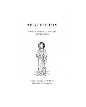 AKATHISTOS - HINO EM HONRA DA VIRGEM MÃE DE DEUS