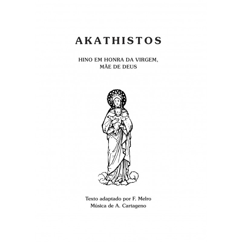 AKATHISTOS - HINO EM HONRA DA VIRGEM MÃE DE DEUS