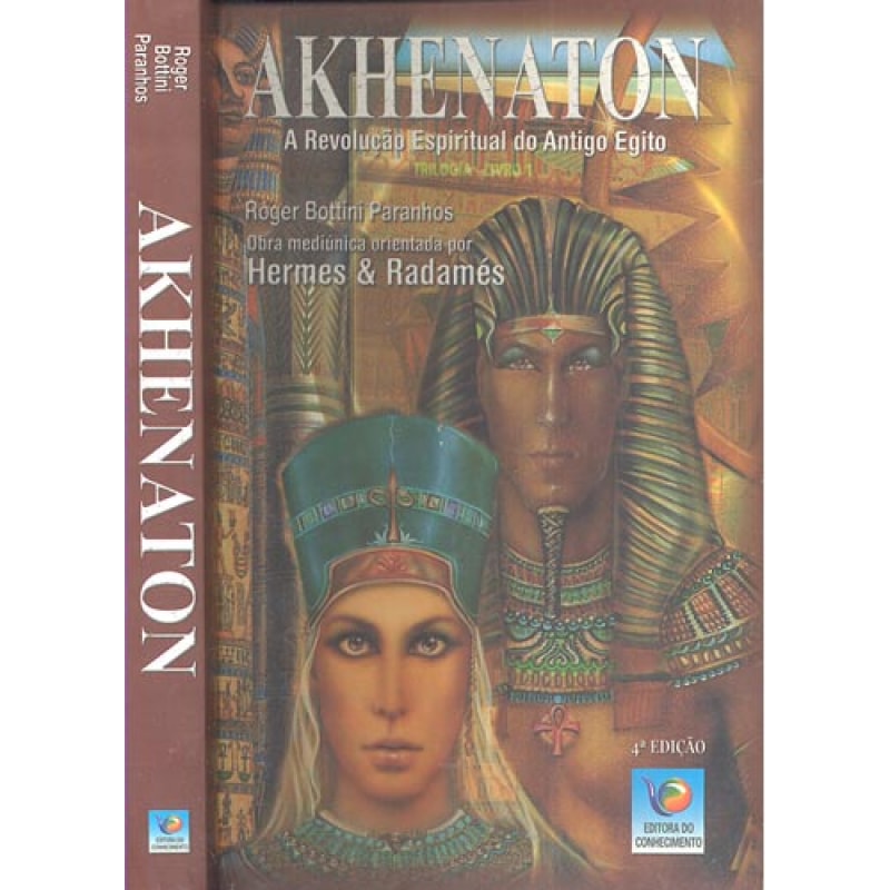 AKHENATON - REVOLUCAO ESPIRITUAL DO ANTIGO EGITO