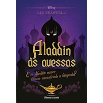 ALADDIN ÀS AVESSAS - E SE ALADDIN NUNCA TIVESSE ENCONTRADO A LÂMPADA?