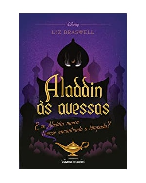 ALADDIN ÀS AVESSAS: E SE ALADDIN NUNCA TIVESSE ENCONTRADO A LÂMPADA?