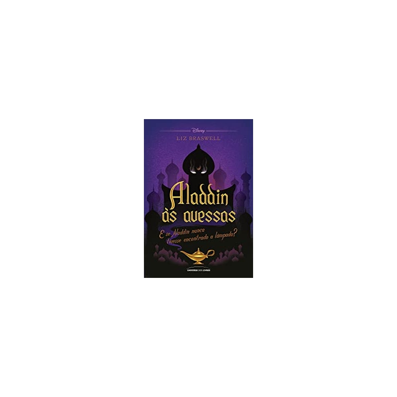 ALADDIN ÀS AVESSAS - E SE ALADDIN NUNCA TIVESSE ENCONTRADO A LÂMPADA?