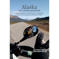 ALASKA: UM SONHO POSSÍVEL! ESTA JORNADA NOS MOSTRA QUE A REALIZAÇÃO DE UM SONHO PODE TRANSFORMAR VIDAS!