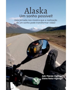 ALASKA: UM SONHO POSSÍVEL! ESTA JORNADA NOS MOSTRA QUE A REALIZAÇÃO DE UM SONHO PODE TRANSFORMAR VIDAS!