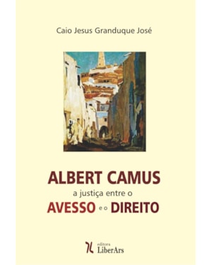 ALBERT CAMUS: A JUSTIÇA ENTRE O AVESSO E O DIREITO