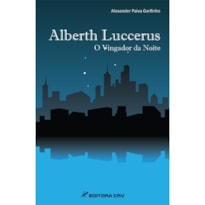 ALBERTH LUCCERUS - O VINGADOR DA NOITE