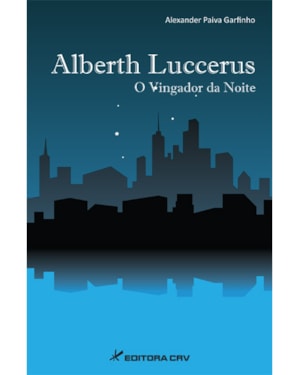 ALBERTH LUCCERUS - O VINGADOR DA NOITE