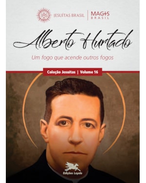 ALBERTO HURTADO: UM FOGO QUE ACENDE OUTROS FOGOS