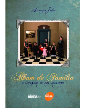 ÁLBUM DE FAMÍLIA: A IMAGEM DE NÓS MESMOS