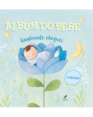 Álbum do bebê: finalmente cheguei - É menino!