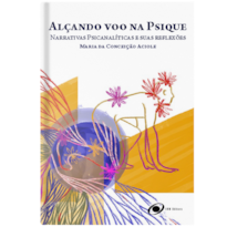 Alçando Voo na Psique: Narrativas Psicanalíticos e suas Reflexões