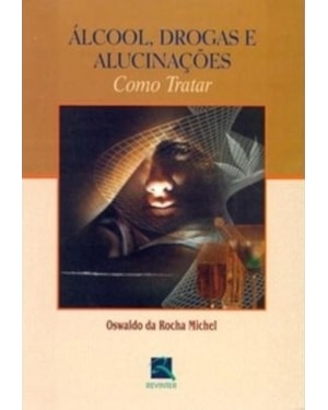 Álcool, drogas e alucinações: como tratar