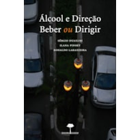 ÁLCOOL E DIREÇÃO - BEBER OU DIRIGIR