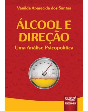 ÁLCOOL E DIREÇÃO - UMA ANÁLISE PSICOPOLÍTICA