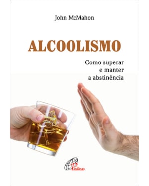 Alcoolismo: como superar e manter a abstinência