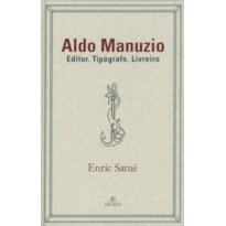 ALDO MANUZIO: EDITOR. TIPÓGRAFO. LIVREIRO - O DESIGN DO LIVRO DO PASSADO, DO PRESENTE E, TALVEZ, DO FUTURO