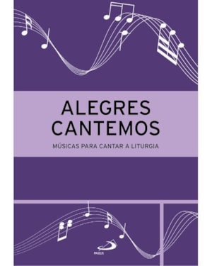 Alegres Cantemos - Músicas para Cantar a Liturgia - 3ª Edição