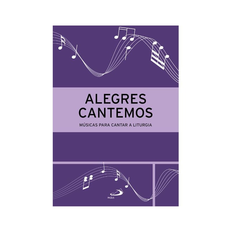 ALEGRES CANTEMOS - MÚSICAS PARA CANTAR A LITURGIA - 3ª EDIÇÃO