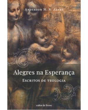 Alegres na esperança - Escritos de teologia
