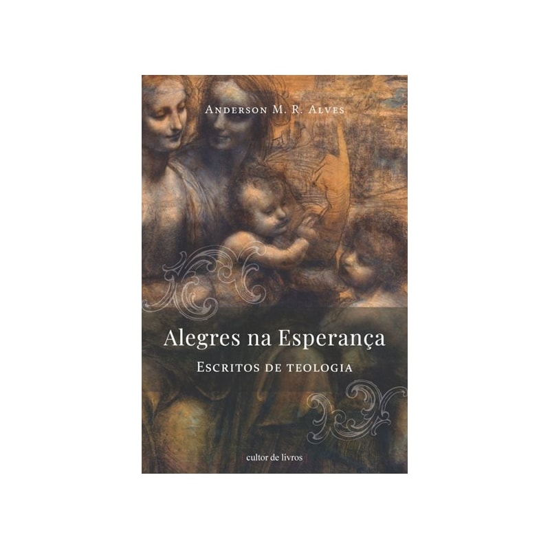 ALEGRES NA ESPERANÇA: ESCRITOS DE TEOLOGIA