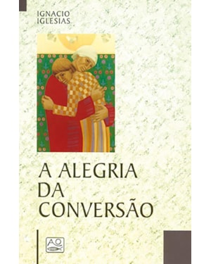 ALEGRIA DA CONVERSAO, A - 1