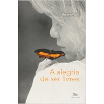 ALEGRIA DE SER LIVRES, A - 1ª