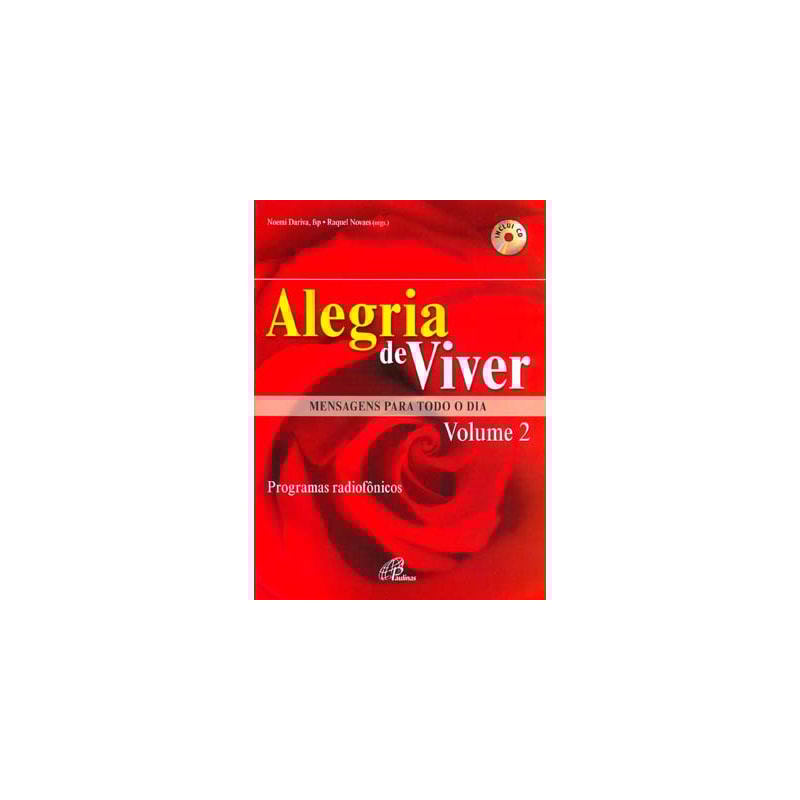 ALEGRIA DE VIVER - MENSAGENS PARA TODO O DIA - VOLUME 2: PROGRAMAS RADIOFÔNICOS