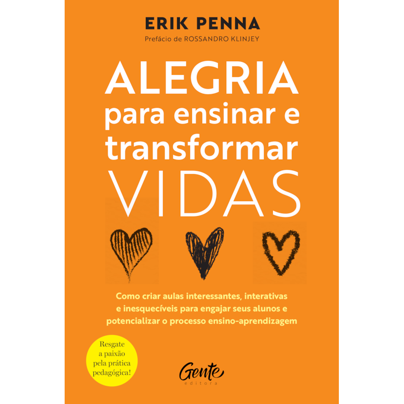 ALEGRIA PARA ENSINAR E TRANSFORMAR VIDAS: COMO CRIAR AULAS INTERESSANTES, INTERATIVAS E INESQUECÍVEIS PARA ENGAJAR SEUS ALUNOS E POTENCIALIZAR O PROCESSO ENSINO-APRENDIZAGEM