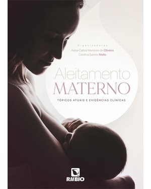 Aleitamento materno: tópicos atuais e evidências clínicas