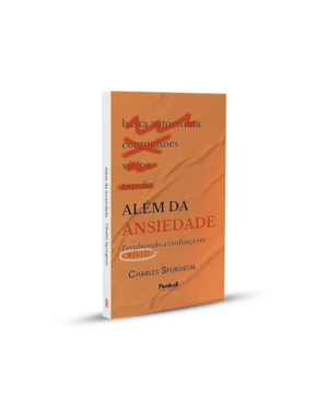ALÉM DA ANSIEDADE | CHARLES SPURGEON | PENKAL