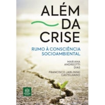 ALÉM DA CRISE: RUMO À CONSCIÊNCIA SOCIOAMBIENTAL
