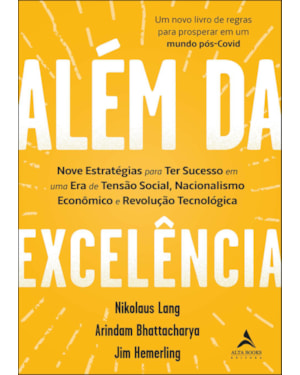 Além da excelência: nove estratégias para ter sucesso em uma era de tensão social, nacionalismo econômico e revolução tecnológica