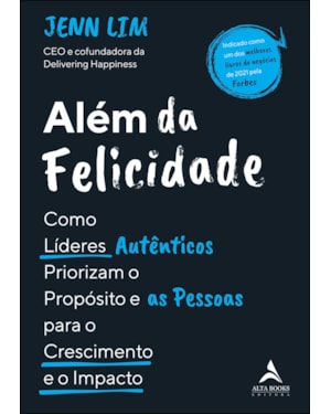 Além da felicidade: como os líderes autênticos priorizam o propósito e as pessoas para o crescimento e o impacto