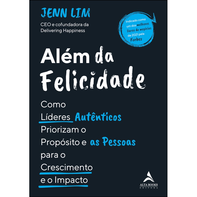 Além da felicidade: como os líderes autênticos priorizam o propósito e as pessoas para o crescimento e o impacto