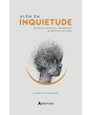 Além da inquietude: em busca de Deus, propósito e sentido de vida