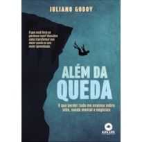 Além da queda: o que perder tudo me ensinou sobre vida, saúde mental e negócios