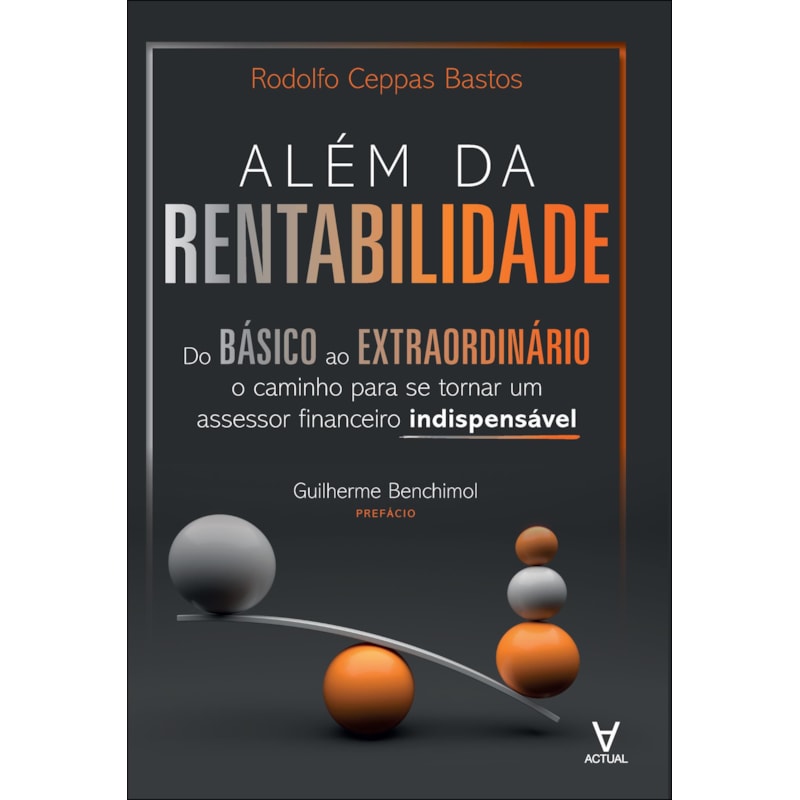 Além da rentabilidade: do básico ao extraordinário: o caminho para se tornar um assessor financeiro indispensável